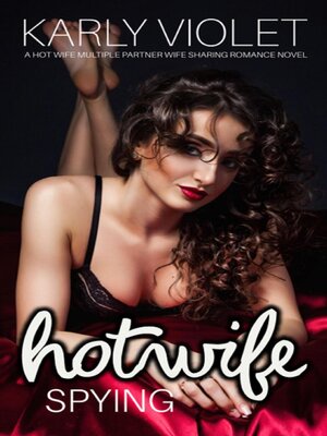 cover image of Hotwife Spying--A Hot Wife Multiple Partner Wife Sharing Romance Novel